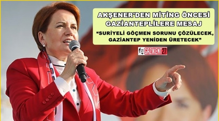 Meral Akşener'den, Gazianteplilere mesaj