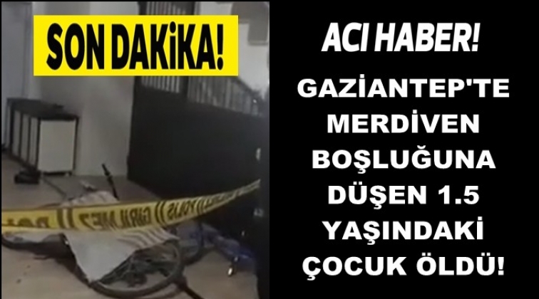 Merdiven boşluğuna d&uuml;şen &ccedil;ocuk &ouml;ld&uuml;!