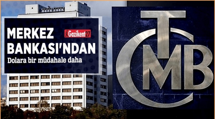 Merkez Bankası’ndan dolara bir müdahale daha