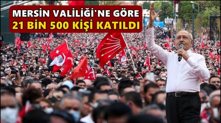 Mersin Valiliği: Mitinge 21 bin 500 kişi katıldı!