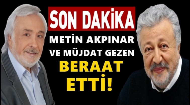 Metin Akpınar ve M&uuml;jdat Gezen'e beraat...
