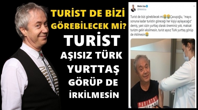 Metin Uca: Turist de bizi g&ouml;rebilecek mi...