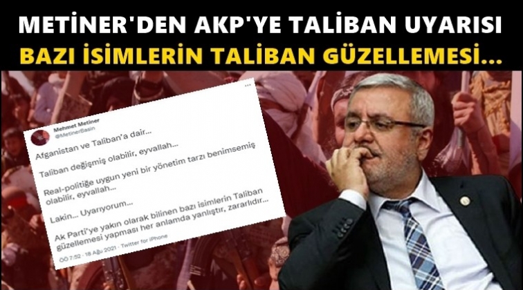 Metiner'den partisine 'Taliban' uyarısı!
