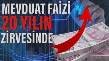 Mevduat faizi son 20 yılın en yüksek seviyesine çıktı!