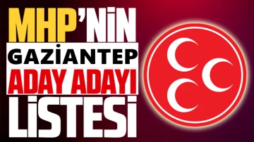 MHP'nin Gaziantep milletvekili aday listesi belli oldu