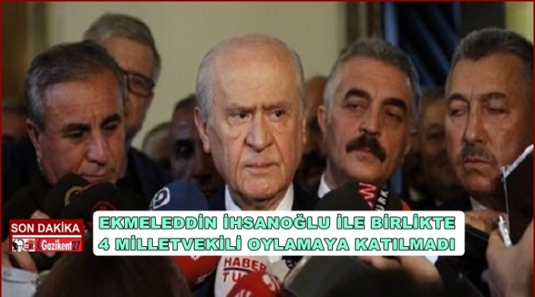 MHP&rsquo;de 'Erdoğan&rsquo; &ccedil;atlağı, 4 vekil oylamaya katılmadı