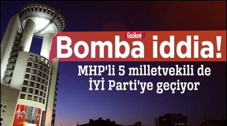 MHP'li 5 milletvekili İYİ Parti'ye ge&ccedil;iyor iddiası