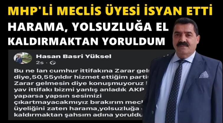 MHP'li&nbsp;meclis &uuml;yesi b&ouml;yle isyan etti!..