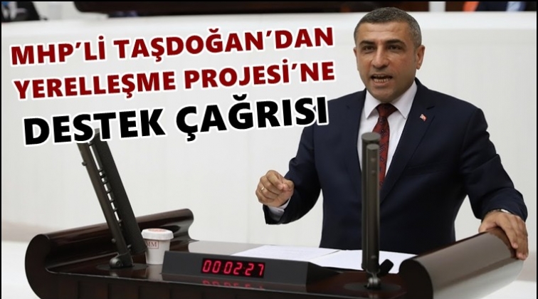 MHP'li Taşdoğan'dan destek çağrısı...