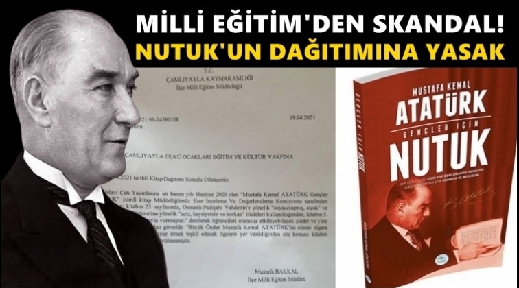 Milli Eğitim, Atatürk'ün 'Nutuk'unu yasakladı!