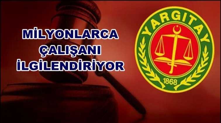 Milyonlarca çalışanı ilgilendiren karar!