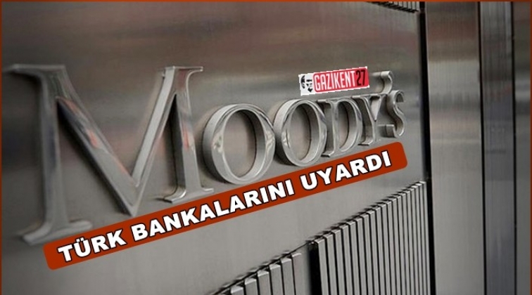 Moody’s Türk bankalarını uyardı