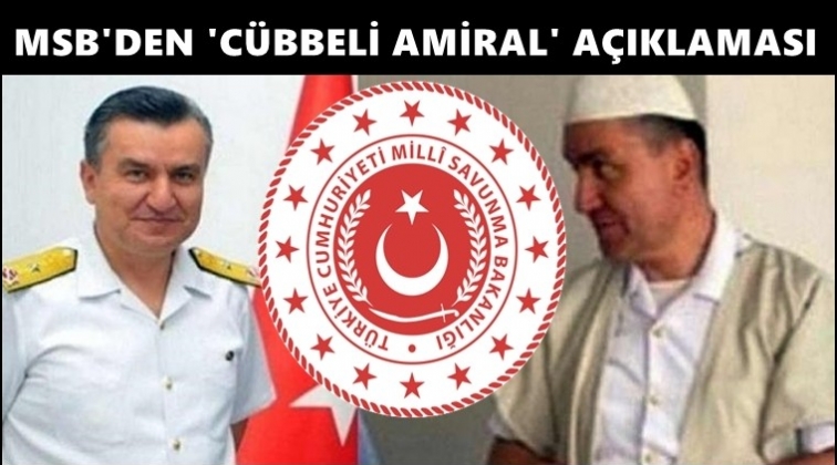 MSB&rsquo;den aylar sonra &lsquo;C&uuml;bbeli Amiral&rsquo; a&ccedil;ıklaması...