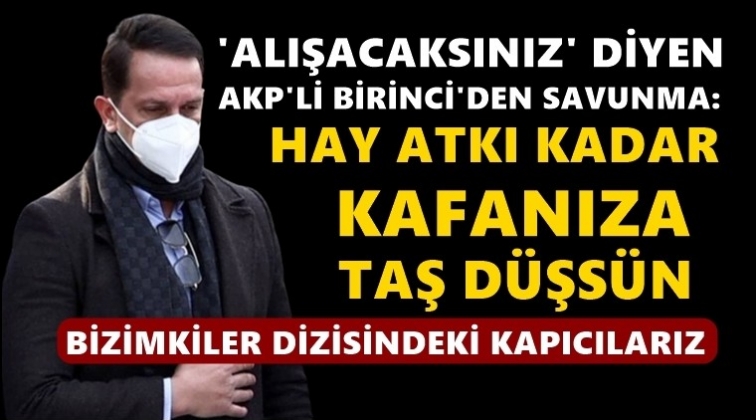 M&uuml;cahit Birinci: Hay atkı kadar kafanıza taş d&uuml;şs&uuml;n!