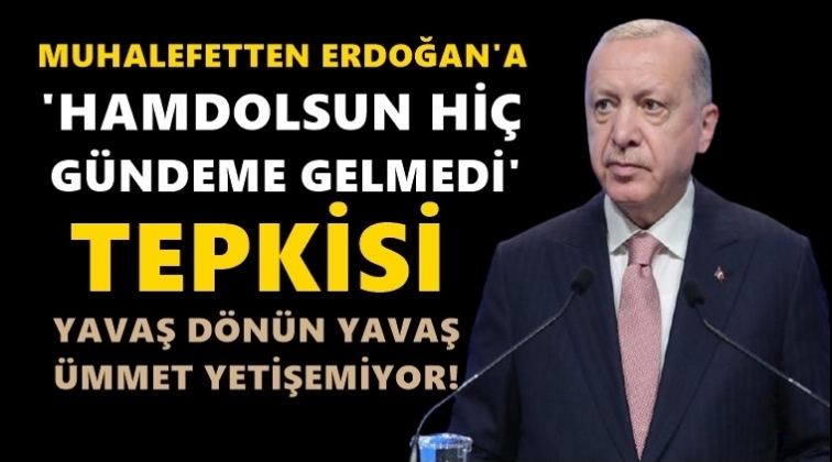 Muhalefetten Erdoğan&rsquo;a&nbsp; &lsquo;hamdolsun&rsquo; tepkisi...