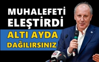 Muharrem İnce muhalefeti eleştirdi...