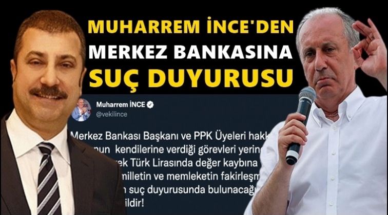 Muharrem İnce&rsquo;den Merkez Bankası'na su&ccedil; duyurusu!