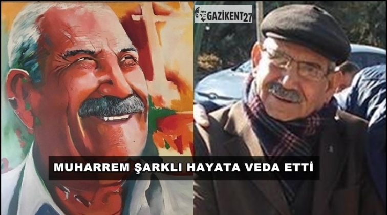 Muharrem Şarklı yaşamını yitirdi