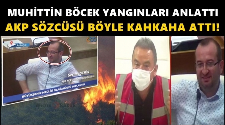 Muhittin B&ouml;cek yangını anlattı AKP S&ouml;zc&uuml;s&uuml; kahkaha attı!