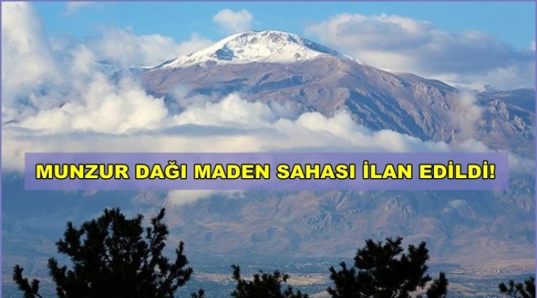 Munzur Dağları'nın tamamı maden sahası ilan edildi