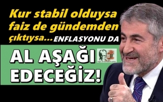 Nebati: Enflasyonu da alaşağı edeceğiz!