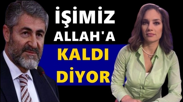 Nevşin Meng&uuml;: İşimiz Allah'a kaldı diyor...