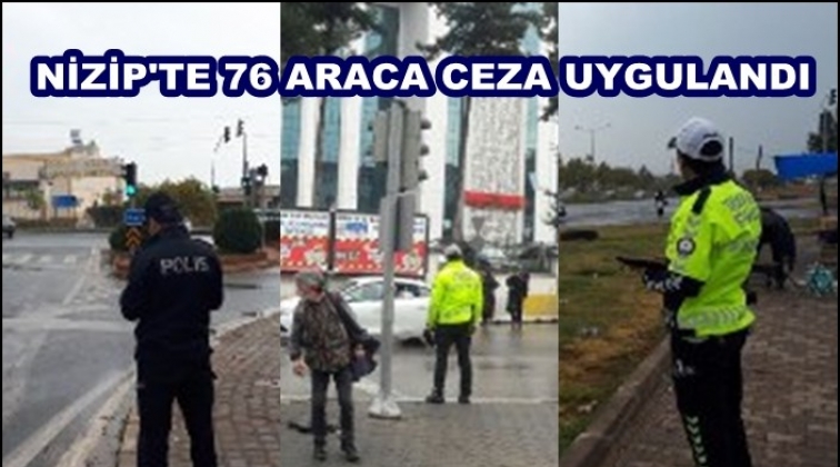 Nizip'te 76 araca cezai işlem uygulandı