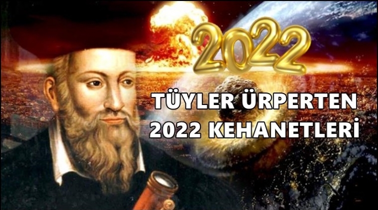 Nostradamus'un korkutan 2022 kehanetleri!