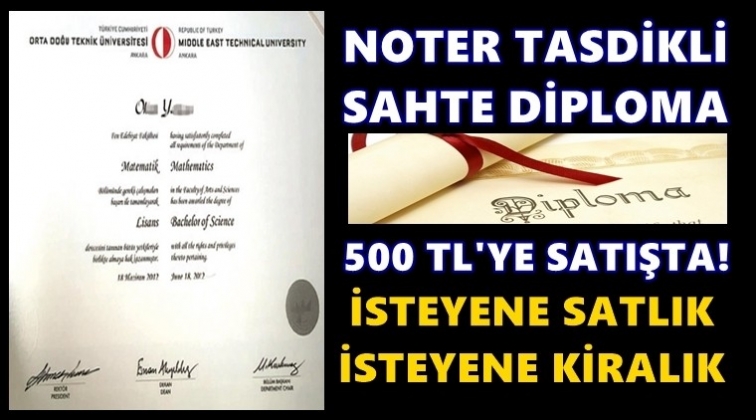 Noter tasdikli ODTÜ diploması 500 lira!