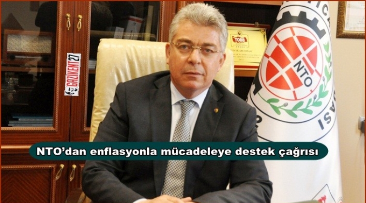 NTO&rsquo;dan enflasyonla m&uuml;cadeleye destek &ccedil;ağrısı