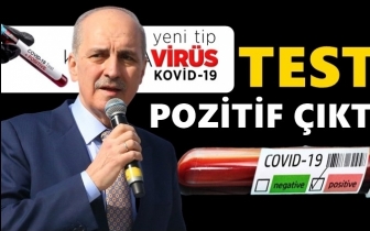 Numan Kurtulmuş'un testi pozitif &ccedil;ıktı!