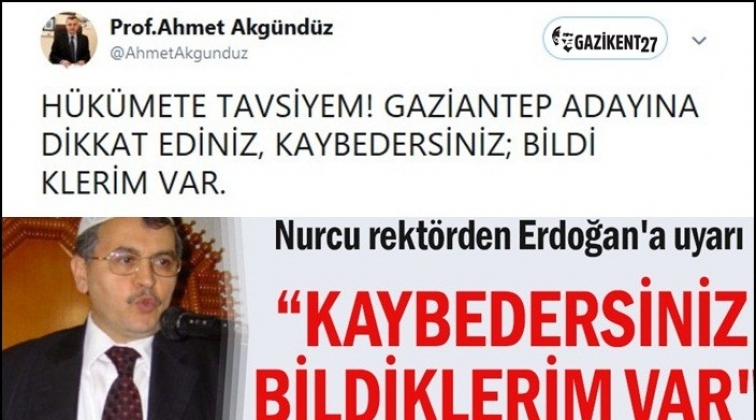Nurcu rektörden Erdoğan'a: Gaziantep adayına dikkat!