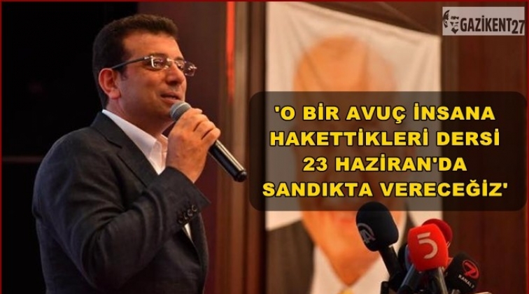 'O bir avu&ccedil; insana hak ettiği dersi sandıkta vereceğiz'