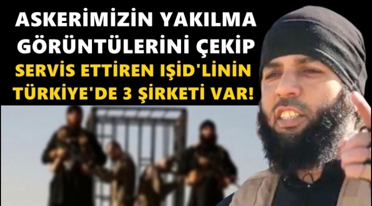 O IŞİD'linin T&uuml;rkiye'de &uuml;&ccedil; şirketi varmış!
