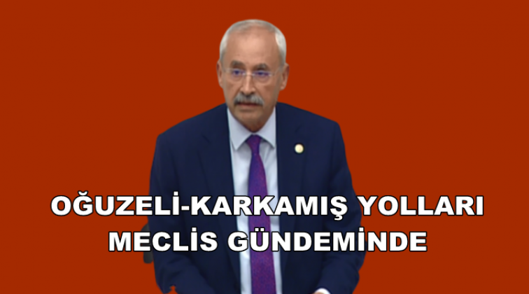 Oğuzeli-Karkamış yolları Meclis g&uuml;ndeminde