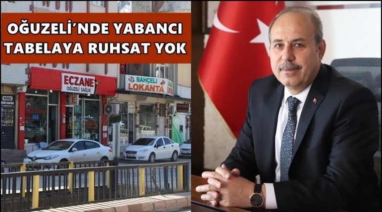 Oğuzeli&rsquo;nde yabancı tabelaya ruhsat yok