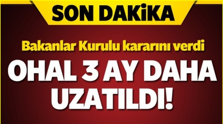 OHAL 3 ay daha uzatıldı...