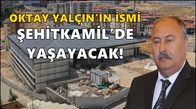 Oktay Yal&ccedil;ın&rsquo;ın adı k&uuml;t&uuml;phanede yaşayacak...