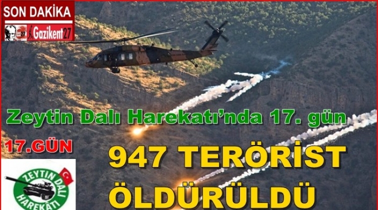 Öldürülen terörist sayısı 947’ye çıktı