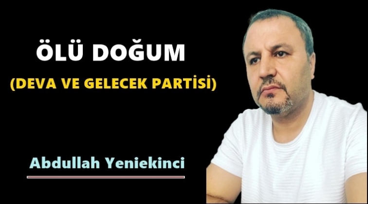 &Ouml;l&uuml; doğum (Deva ve Gelecek Partisi)