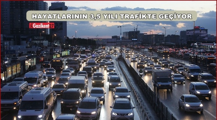 Ömürlerinin 3.5 yılı trafikte geçiyor