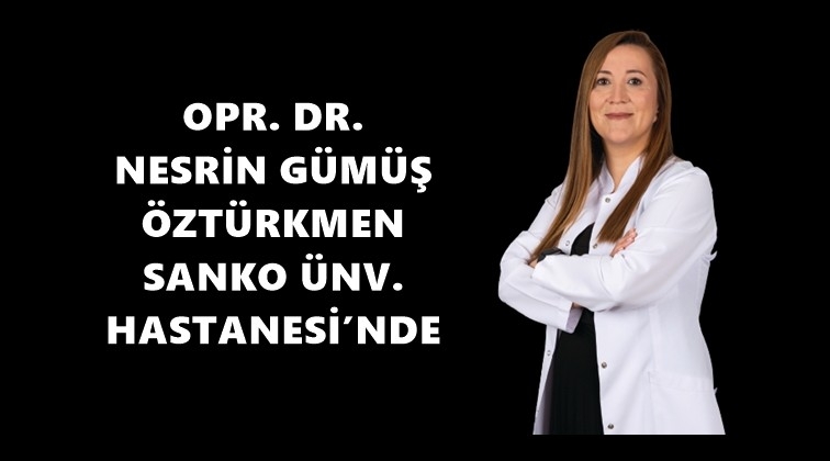Opr. Dr. Nesrin G&uuml;m&uuml;ş &Ouml;zt&uuml;rkmen Sanko'da