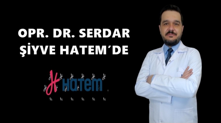 Opr. Dr. Serdar Şiyve HATEM&rsquo;de