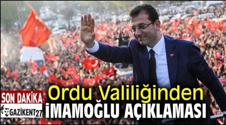 Ordu Valiliği'nden İmamoğlu a&ccedil;ıklaması