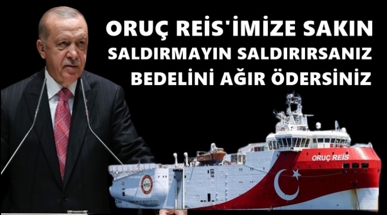 'Oru&ccedil; Reis&rsquo;imize sakın saldırmayın'