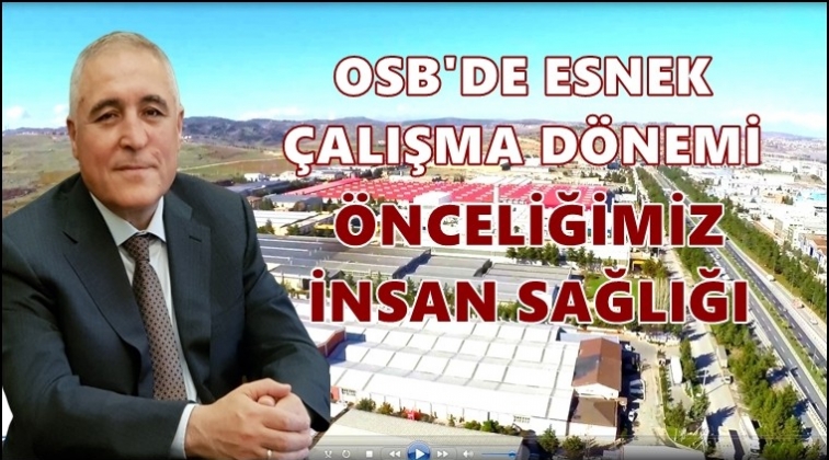 OSB&rsquo;de esnek &ccedil;alışma d&ouml;nemi