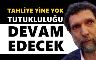 Osman Kavala'ya yine tahliye yok!