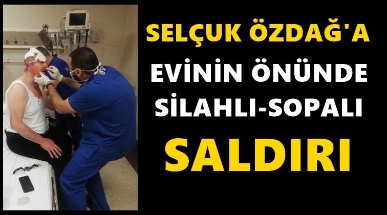 &Ouml;zdağ'a silahlı evinin &ouml;n&uuml;nde saldırı!