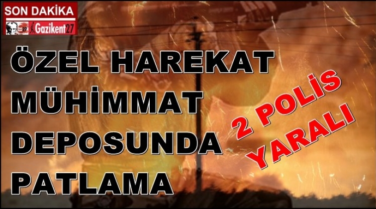 Özel Harekat mühimmat deposunda patlama!