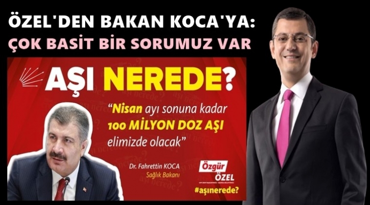 &Ouml;zel'den Bakan Koca'ya: Aşı nerede?